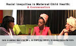 Racial Inequities in Maternal Child Health: A Conversation image